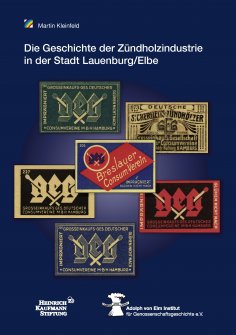 ebook: Die Geschichte der Zündholzindustrie  in der Stadt Lauenburg/Elbe  unter der Regie der Großeinkaufsg