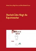 eBook: Sherlock Zahn fängt die Kaputtmacher