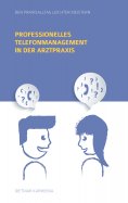 ebook: Professionelles Telefonmanagement in der Arztpraxis