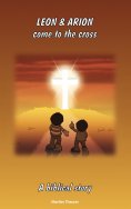eBook: Leon & Arion come to the cross