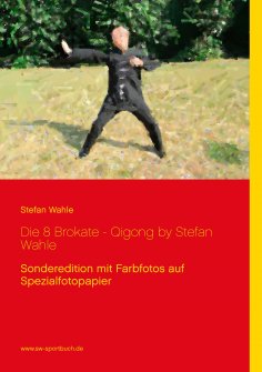 eBook: Die 8 Brokate - Qigong by Stefan Wahle