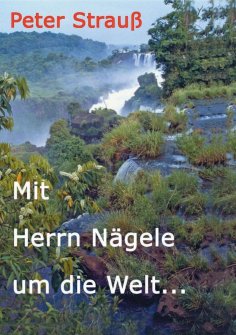 ebook: Mit Herrn Nägele um die Welt