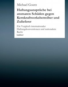 ebook: Haftungsansprüche bei atomaren Schäden gegen Kernkraftwerksbetreiber und Zulieferer