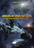 ebook: Anselm und Neslin in kosmischer Zukunft
