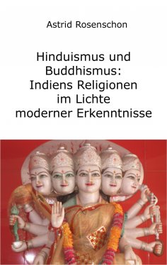 eBook: Hinduismus und Buddhismus: Indiens Religionen im Lichte moderner Erkenntnisse