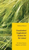 ebook: Unzufrieden? Unglücklich? Ändern Sie Ihr Leben!