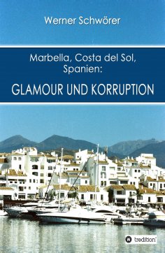 eBook: Marbella Costa del Sol Spanien: Glamour und Korruption