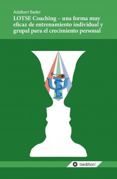 eBook: LOTSE Coaching – una forma muy eficaz de entrenamiento individual y grupal para el crecimiento perso