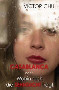 eBook: Casablanca oder Wohin dich die Sehnsucht trägt