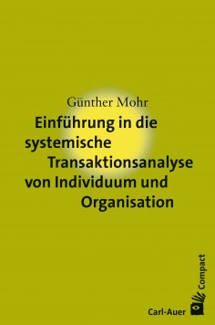 eBook: Einführung in die systemische Transaktionsanalyse von Individuum und Organisation