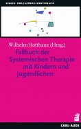 eBook: Fallbuch der Systemischen Therapie mit Kindern und Jugendlichen