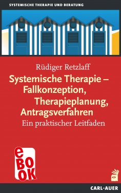 ebook: Systemische Therapie – Fallkonzeption, Therapieplanung, Antragsverfahren
