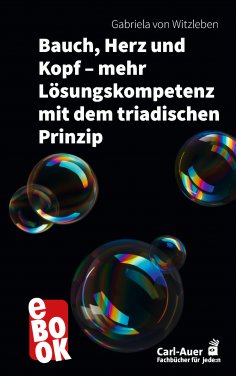 eBook: Bauch, Herz und Kopf – mehr Lösungskompetenz mit dem triadischen Prinzip