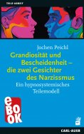 ebook: Grandiosität und Bescheidenheit – die zwei Gesichter des Narzissmus