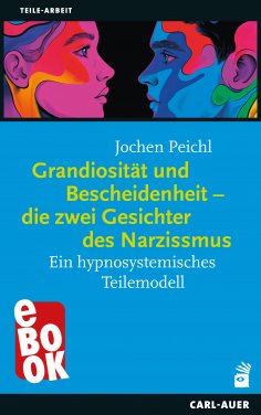 ebook: Grandiosität und Bescheidenheit – die zwei Gesichter des Narzissmus