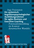 eBook: Ein systemisch-kognitionspsychologischer Ausbildungsrahmen für agiles Business und Executive Coachin