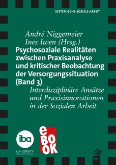 eBook: Psychosoziale Realitäten zwischen Praxisanalyse und kritischer Beobachtung der Versorgungssituation 