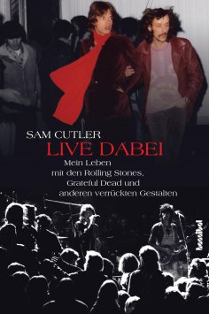 eBook: Live dabei - Mein Leben mit den Rolling Stones, Grateful Dead und anderen verrückten Gestalten