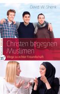 ebook: Christen begegnen Muslimen