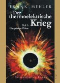 eBook: Der thermoelektrische Krieg. Teil 1: Ehrgeizige Pläne. Sciencefiction-Roman