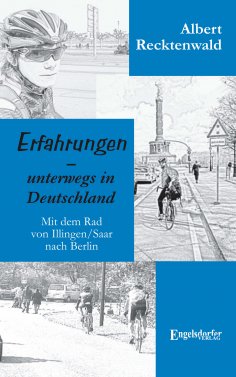 eBook: Erfahrungen – unterwegs in Deutschland. Mit dem Rad von Illingen/Saar nach Berlin