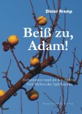 eBook: Beiß zu, Adam! Geheimnisse rund um den Apfel. Vom Mythos des Apfelbaumes