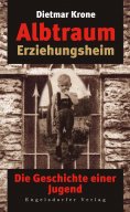 eBook: Albtraum Erziehungsheim. Die Geschichte einer Jugend