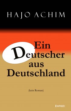 ebook: Ein Deutscher aus Deutschland. (kein Roman)