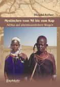 ebook: Mystisches vom Nil bis zum Kap. Afrika auf abenteuerlichen Wegen