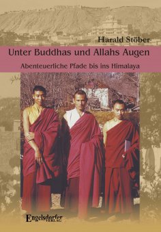 ebook: Unter Buddhas und Allahs Augen. Abenteuerliche Pfade bis ins Himalaya