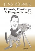 eBook: Filmvolk, Filmklappe & Filmgeschichte(n)