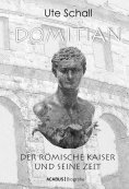 eBook: Domitian. Der römische Kaiser und seine Zeit