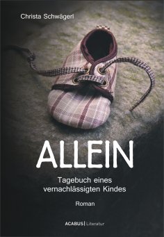 eBook: Allein. Tagebuch eines vernachlässigten Kindes