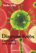 ebook: Diagnose Krebs. Einmal Hölle und zurück