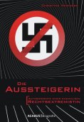 eBook: Die Aussteigerin. Autobiografie einer ehemaligen Rechtsextremistin