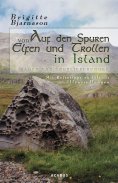 eBook: Auf den Spuren von Elfen und Trollen in Island. Sagen und Überlieferungen. Mit Reisetipps zu Islands