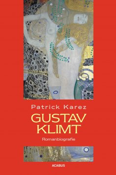 ebook: Gustav Klimt. Zeit und Leben des Wiener Künstlers Gustav Klimt