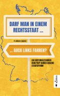 ebook: Darf man in einem Rechtsstaat auch links fahren?