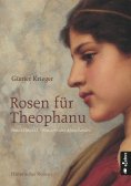 ebook: Rosen für Theophanu. Braut Ottos II. - Kaiserin des Abendlandes