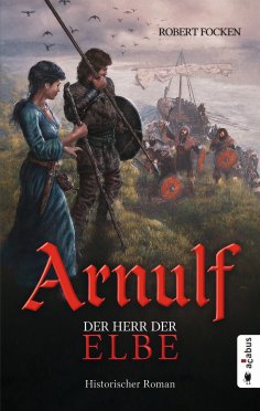 ebook: Arnulf. Der Herr der Elbe