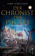 eBook: Der Chronist des Pilgers. Historischer Roman