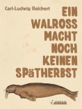 ebook: Ein Walross macht noch keinen Spätherbst