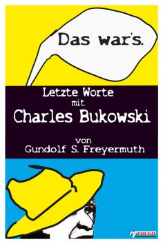 ebook: Das war's. Letzte Worte mit Charles Bukowski