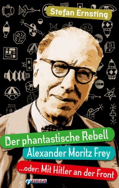 eBook: Der phantastische Rebell - Alexander Moritz Frey