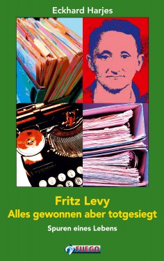 eBook: Fritz Levy - Alles gewonnen aber totgesiegt