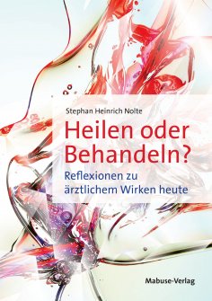 eBook: Heilen oder Behandeln?