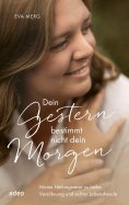 ebook: Dein Gestern bestimmt nicht dein Morgen