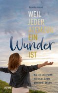 eBook: Weil jeder Atemzug ein Wunder ist