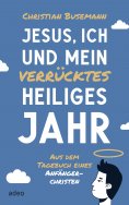 eBook: Jesus, ich und mein verrücktes heiliges Jahr