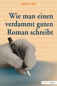 eBook: Wie man einen verdammt guten Roman schreibt 1